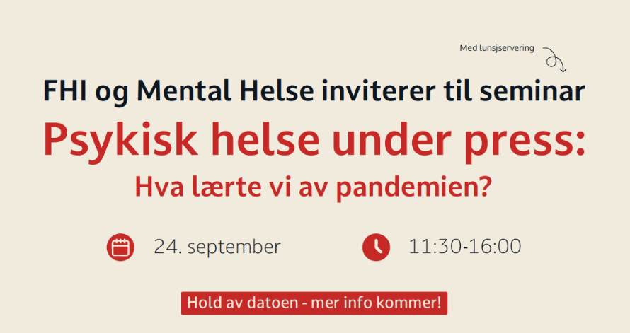 Plakat som viser invitasjon til seminar av FHI og Mental Helse, som omhandler psykisk helse under press og hva vi lære av pandemien.
