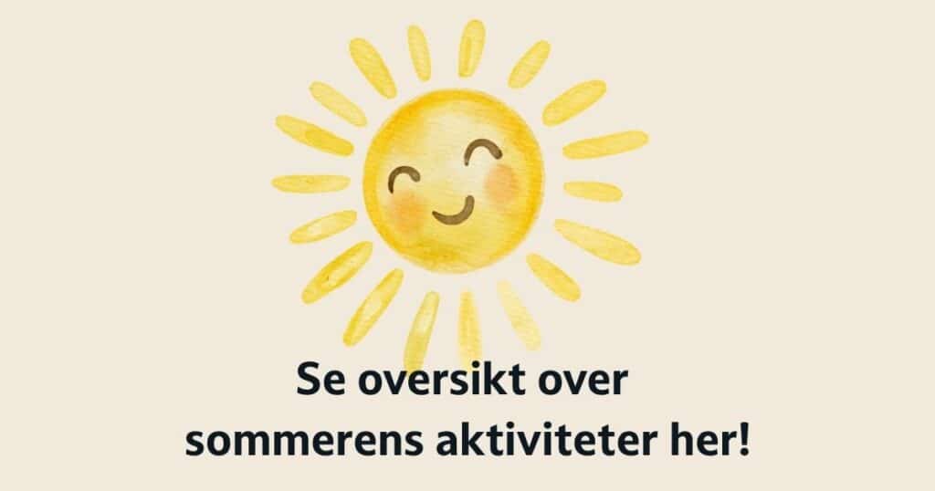 Bilde av en tegnet sol som smiler. Under står det med sort skrift: Se oversikt over sommerens aktiviteter her!
